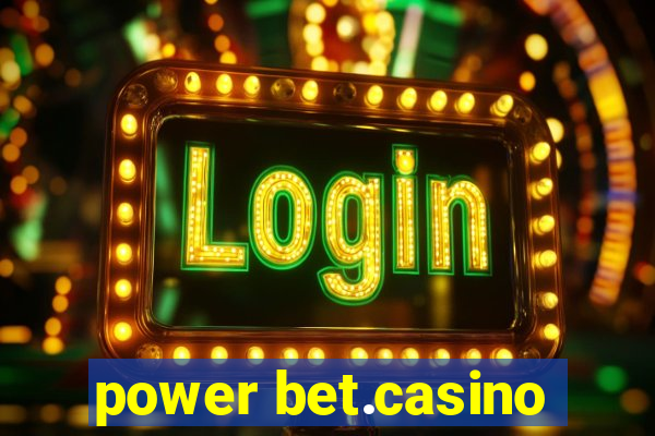 power bet.casino